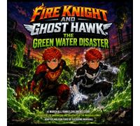 Fire Knight and Ghost Hawk: The Green Water Disaster