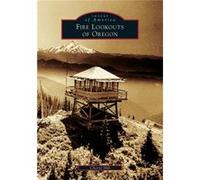 Fire Lookouts of Oregon by Cheryl Hill Cheryl Hill (Auteur)