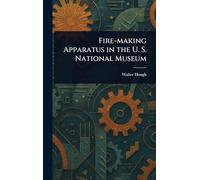 Fire-making Apparatus in the U. S. National Museum