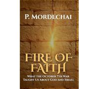Fire of Faith: What the October 7th War Taught Us About God and Israel