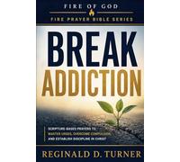 Fire of God: Eradicating Addiction and Impulse Patterns: Scripture-Based Prayers to Master Urges, Overcome Compulsion, and Establish Discipline in Christ