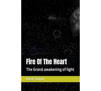 Fire Of The Heart: The Grand awakening of light