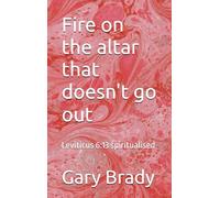 Fire on the altar that doesn't go out: Leviticus 6:13 spiritualised