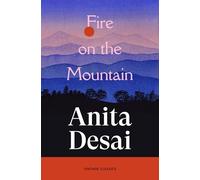 Fire On The Mountain: A rebellious novella on family, feminism and freedom from the Booker shortlisted author of Clear Light of Day