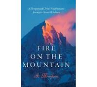 Fire On The Mountain: A Therapist And Client's Transformative Journey To Greater Wholeness