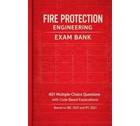 Fire Protection Engineer Code partice exam: 401 Mixed Professional MCQs Based on IBC 2021 and IFC 2021 - Integrated Study Guide with Detailed Answer Key and Code-Based Explanations