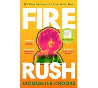 Fire Rush: SHORTLISTED FOR THE WOMEN’S PRIZE FOR FICTION 2023