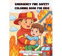 Fire Safety for Kids: Emergency Fire Safety Coloring Book: A Fun Guide to Fire Safety, Escape Plans, and Emergency Actions for Kids Ages 3-8 (Coloring & Activity Book)