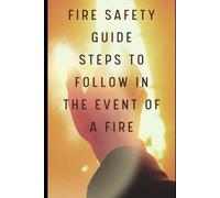 Fire Safety Guide: Steps to Follow in the Event of a Fire