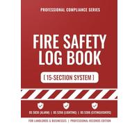 Fire Safety Log Book: 15-Section Record System for Landlords, Businesses & HMOs | The Complete Register for Alarms (BS 5839), Emergency Lighting (BS 5266), Extinguishers (BS 5306) & Risk Checks