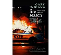 Fire Season: Selected Essays 1984 - 2021
