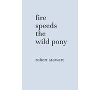 Fire Speeds the Wild Pony
