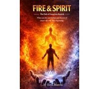 FIRE & SPIRIT: The Path of Conscious Renirth