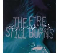 Fire Still Burns - Keeping Hope Alive