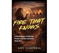 Fire That Knows: A Romantasy of Refusal, Power, and the Ultimate Restraint
