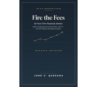 Fire the Fees: Be Your Own Financial Advisor Build a Professional Investment Plan with AI - the DIY Guide for Everyday Investors