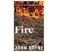 Fire: The powerful and compelling new novel from the bestselling author of The Heart's Invisible Furies