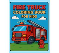 Fire Truck Coloring Book for Kids: Perfect for Toddlers, Preschoolers, and Early Learners | Fun Fire Truck Illustrations to Color