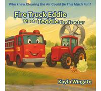 Fire Truck Eddie Meets Teddie the Tractor: A Children’s Book About Acceptance, Friendship, and Celebrating What Makes You Unique (Ages 4-8)