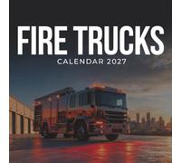 Fire Trucks Calendar 2027: A Year of Heroic Service, Powerful Engines, and Emergency Response