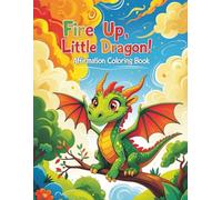 Fire Up, Little Dragon! Affirmation Coloring Book: For Confident Kids Ages 4-8 | Unleash Courage, Kindness & Creativity with 48 Pages of Roaring Dragons with Affirmations