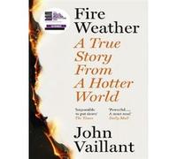 Fire weather John Vaillant (Auteur)