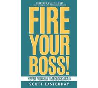 Fire Your Boss: Never Punch a Timeclock Again