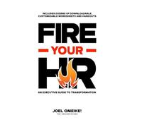 FIRE YOUR HR: An Executive Guide To Transformation