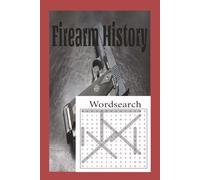 Firearm History Word Search: Discover the Evolution of Firearms Through Engaging Word Search Puzzles | Easy to Print 6X9 Inches 110 Pages 50+ Fun ... Famous Inventors, and Military History