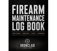 Firearm Maintenance Log Book: Track Cleaning, Round Count, Repairs & Shooting Performance