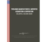 Firearms Manufacturer & Importer Acquisition & Disposition Log Book - Tactical Green Colorful Edition: Color Interior Record Book for FFL 07 & FFL 08 | ATF-Approved Format