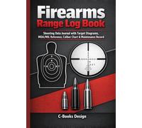 Firearms Range Log Book: Shooting Data Journal with Target Diagrams, MOA/MIL Reference, Caliber Chart & Maintenance Record | Track Ammo, Conditions, ... | Firearm Inventory | 120 Sessions | 7 x 10