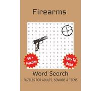 Firearms Word Search Book: Word Searches with Easy to Read Print about Guns, Shooting Gear, Ammo Types and More | 6x9 inches, 110 pages | 50+ Puzzles ... Gift for Vacations, Holidays, and Free Times