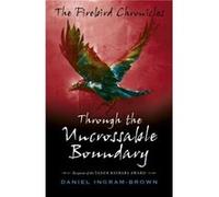 Firebird Chronicles The Through the Uncrossable Boundary by Daniel IngramBrown Inconnu (Auteur)