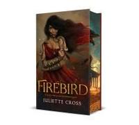 Juliette Cross – Firebird – Fire That Binds – Édition spéciale reliée