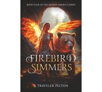 Firebird Simmers: Book Four of the Hidden America Series
