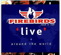 Firebirds - 'Live' Around the World