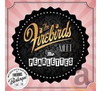 Firebirds,the - The Firebirds Meet the Pearlettes