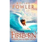Fireborn Phoenix and the Frost Palace by Aisling Fowler Paperback Book Aisling Fowler (Auteur)