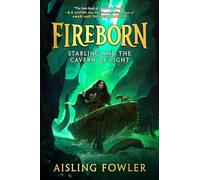 Fireborn: Starling and the Cavern of Light