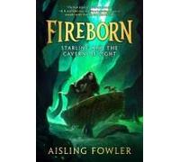 Fireborn: Starling And The Cavern Of Light