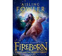 Fireborn: Twelve and the Frozen Forest