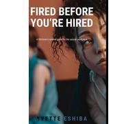 Fired Before You're Hired: A Christian's Survival Guide For The Secular Workplace