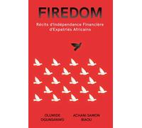 Firedom: Récits d'Indépendance Financière d'Expatriés Africains