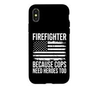 Firefighter Because Cops Need Heroes Too Coque pour iPhone X/XS