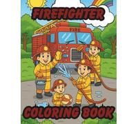 Firefighter Coloring Book: Firefighting coloring pages with action and Heroic Fun for Kids, Easy and Inspiring Activities to Be Brave, Kind, and Ready to Help!