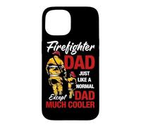 Firefighter Dad Just Like A Normal Except Dad Much Cooler Coque pour iPhone 15