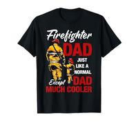 Firefighter Dad Just Like A Normal Except Dad Much Cooler T-Shirt