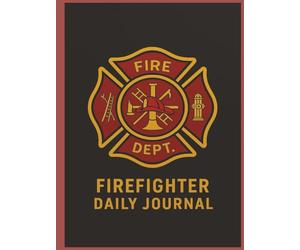 Firefighter Daily Journal: A Complete Daily Run Log for Firefighters on Duty | Hardcover Professional 8.5×11 Landscape Format