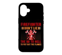 Firefighter Don't Lie The Go to Hell Proud Firefighters Coque pour iPhone 16